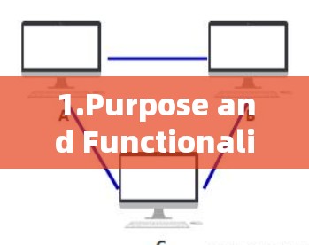 1.Purpose and Functionality:
