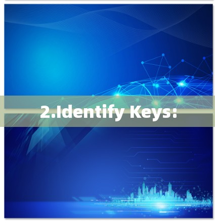 2.Identify Keys: