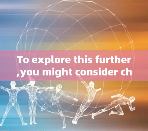 To explore this further,you might consider checking: