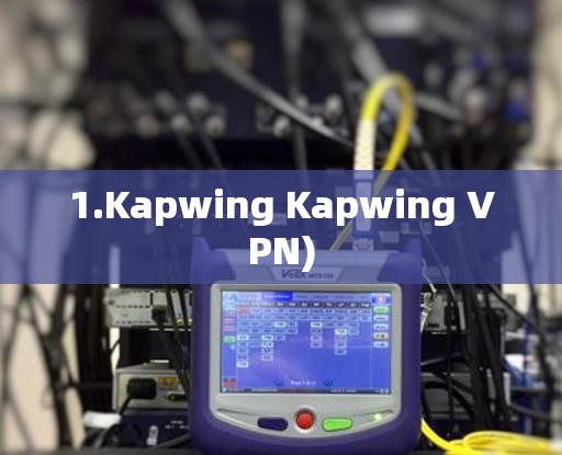 1.Kapwing Kapwing VPN)