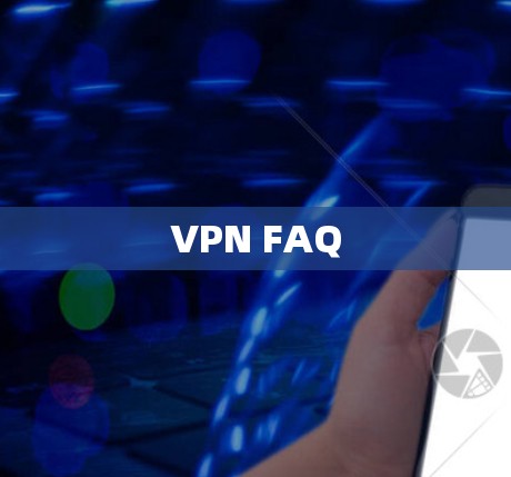 VPN FAQ