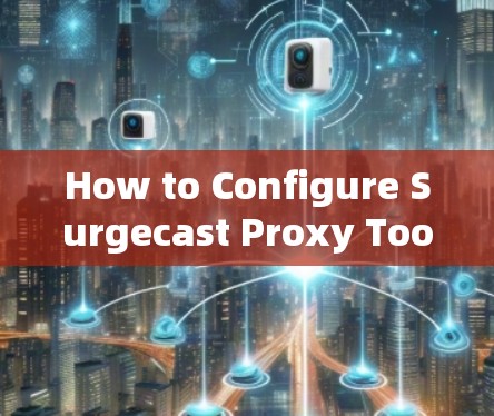 How to Configure Surgecast Proxy Tool on Mac iPhone